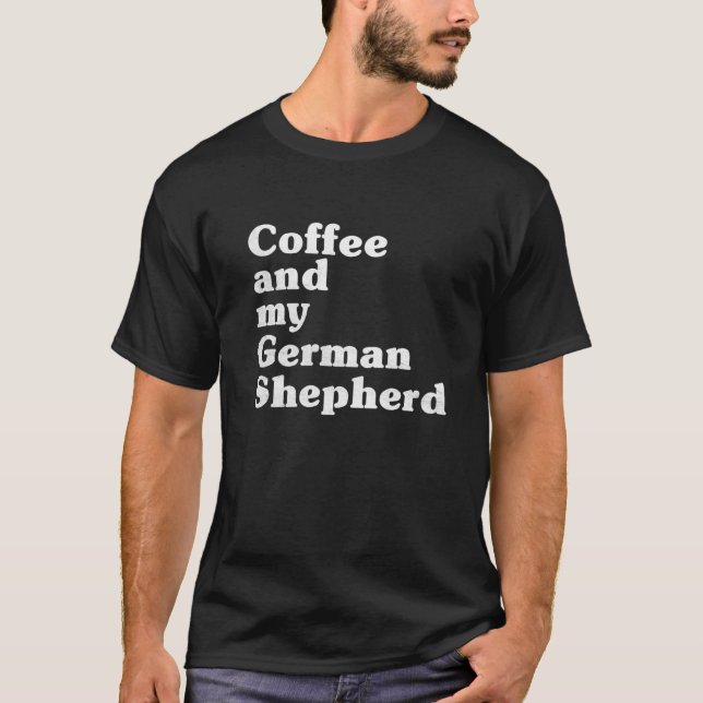 Camiseta   Coffee And My German Shepherd (Anverso)