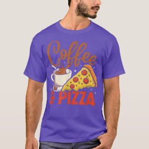 Camiseta Coffee And Pizza Coffeeholic Pizza Lovers T-Shirt