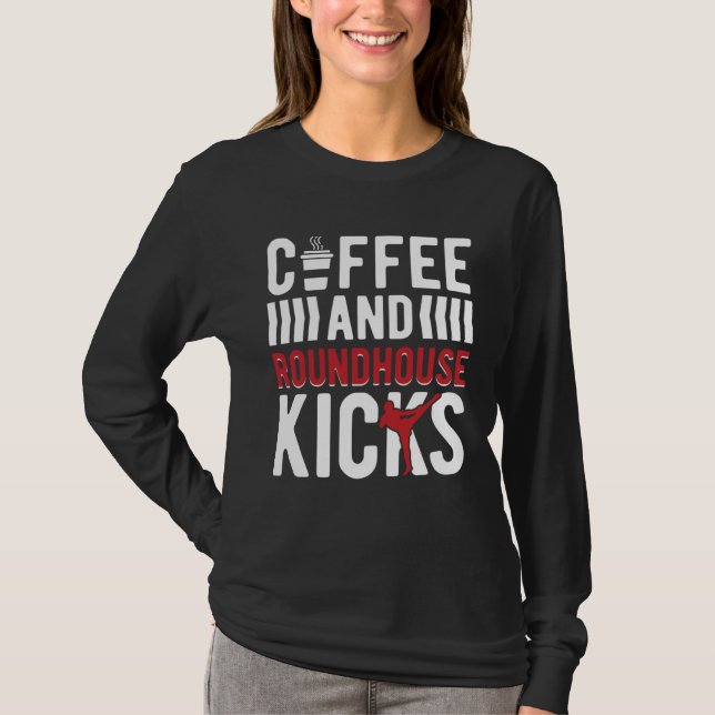 Camiseta Coffee And Roundhouse Kicks Kickboxing Kickboxer (Anverso)