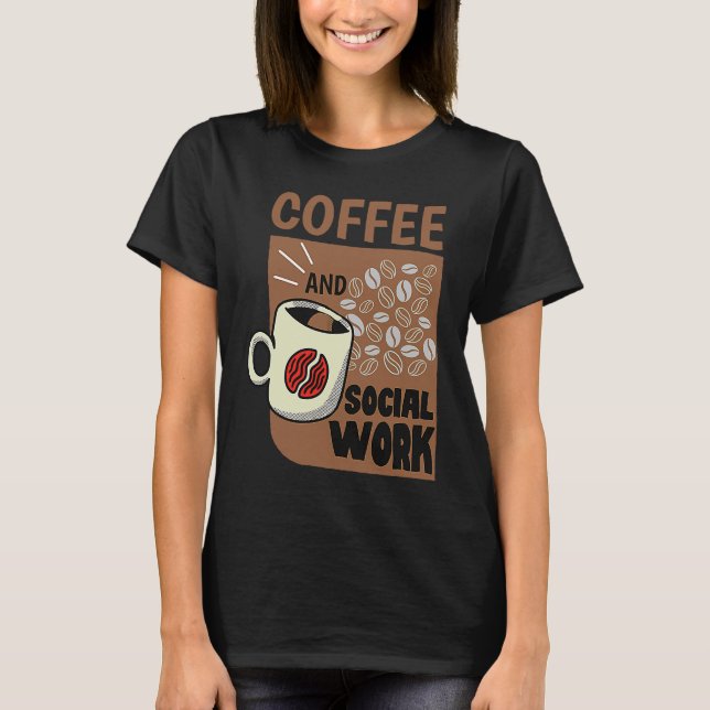 Camiseta Coffee And Social Work Social Worker Caffeine (Anverso)