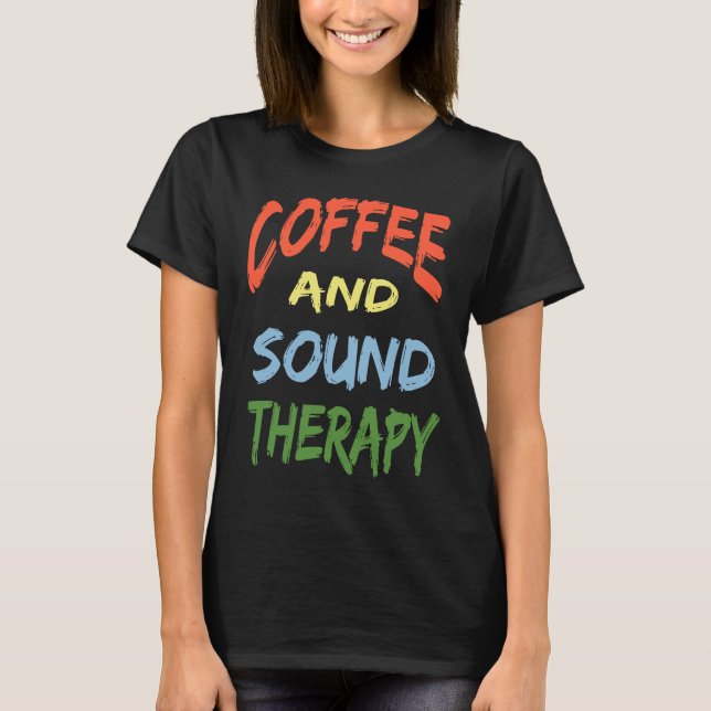 Camiseta Coffee and Sound Therapy Design Coffee  Therapists (Anverso)