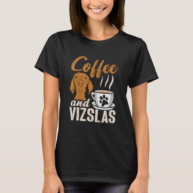 Camiseta Coffee And Vizslas Hungarian Vizsla (Anverso)