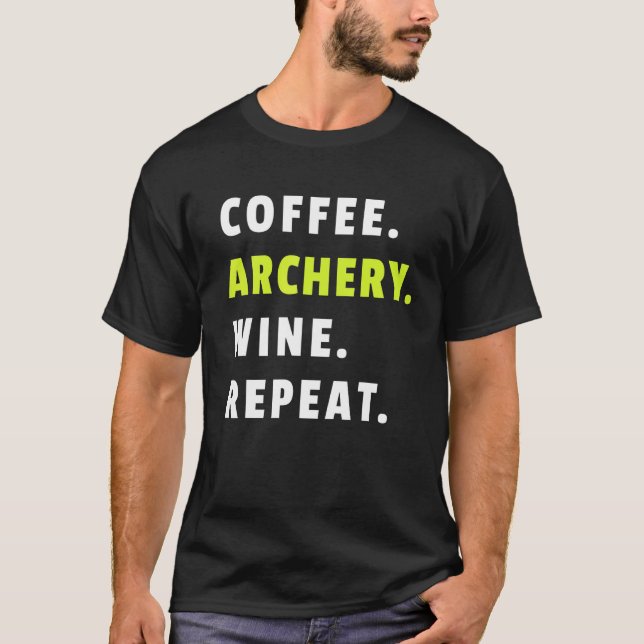 Camiseta Coffee Archery Wine Repeat Bow And Arrow Sport Fun (Anverso)