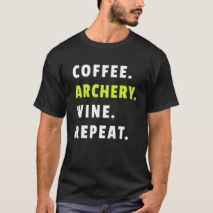 Camiseta Coffee Archery Wine Repetir Bow Y Arrow Sport Fun