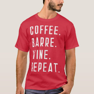 Camiseta Coffee Barre Wine Repetir divertidos ejercicios de