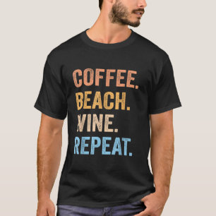 Camiseta Coffee Beach Wine Repetir Funny Wine Coffee Beach