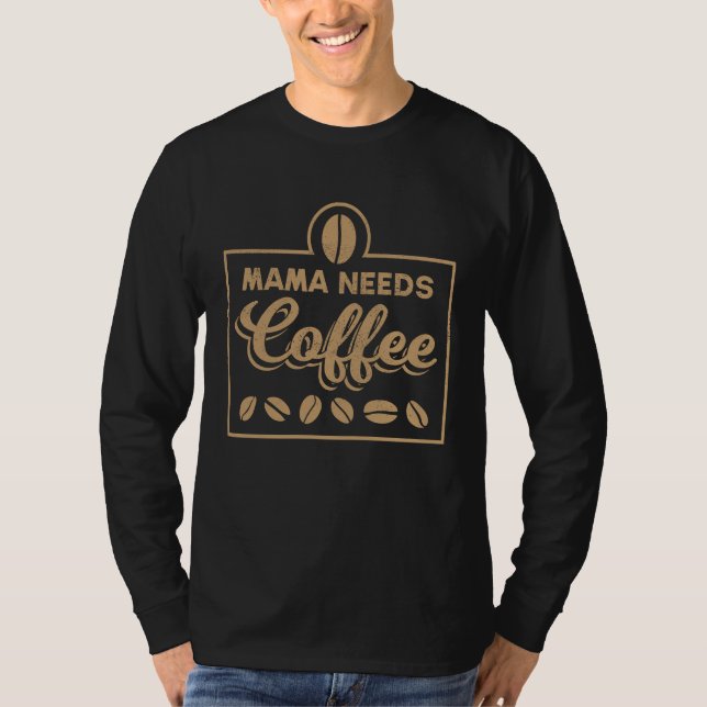 Camiseta Coffee Beans Mama Needs Coffee Brewing Coffee (Anverso)