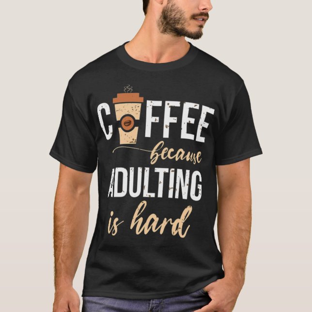 Camiseta Coffee because adulting is hard heart barista  (Anverso)