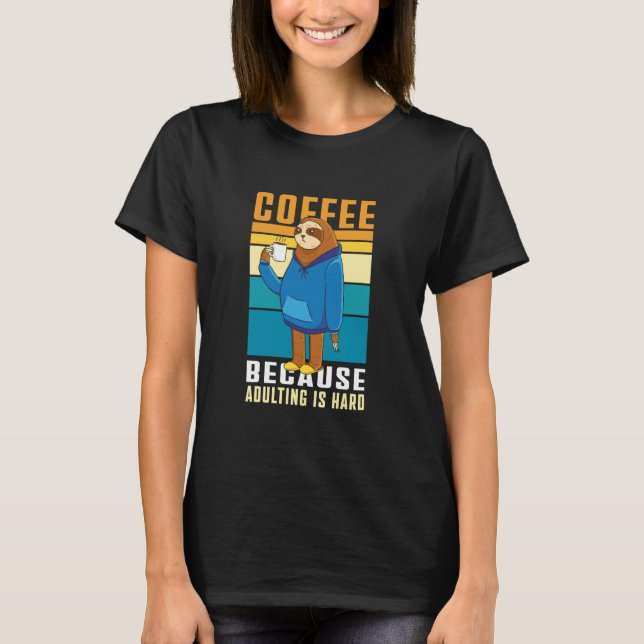 Camiseta Coffee Because Adulting is Hard Parents Coffee Slo (Anverso)
