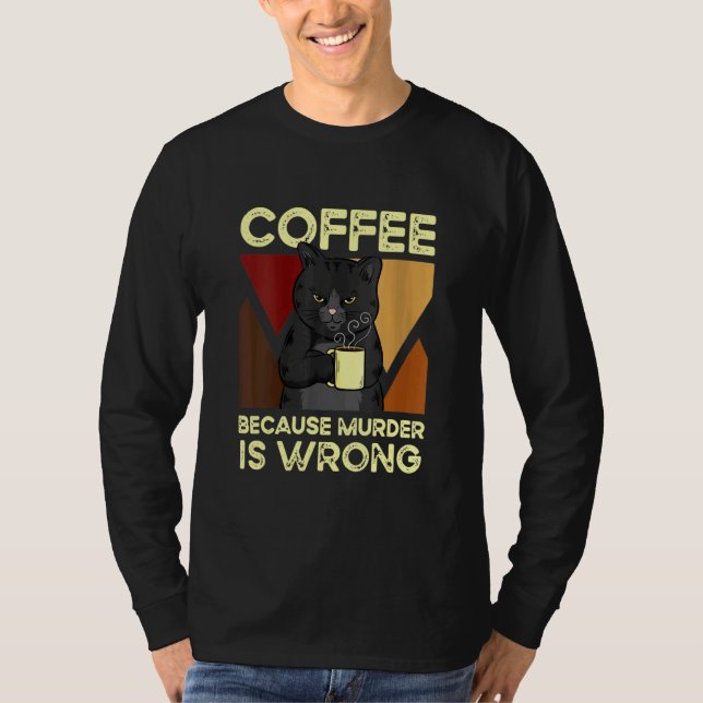Camiseta Coffee Because Murder Is Wrong Black Cat with Coff (Anverso)