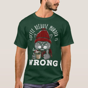 Camiseta Coffee Because Murder Is Wrong Cat Drinking Coffee
