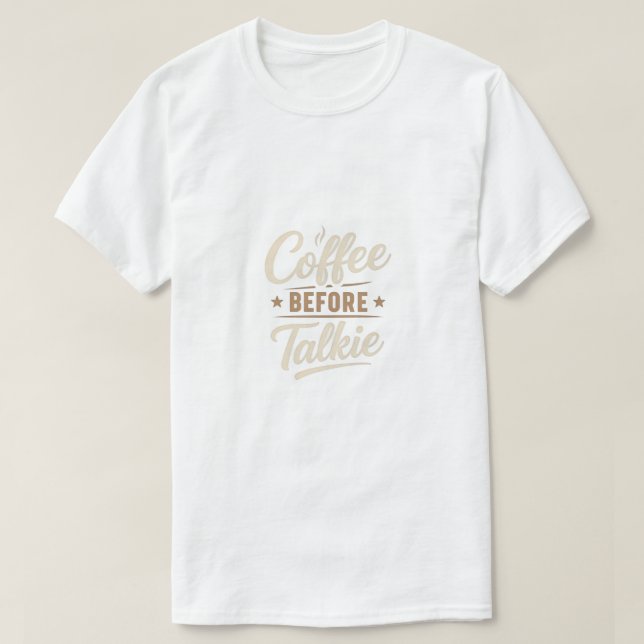 Camiseta 👉 Coffee Before Talkie – Funny Coffee Lover (Diseño del anverso)