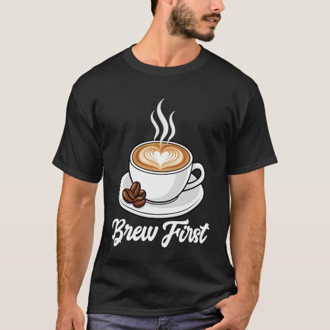 Camiseta Coffee - Brew First (Anverso)