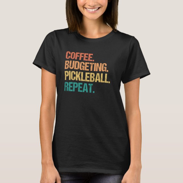 Camiseta Coffee Budgeting Pickleball Repeat Money Accountan (Anverso)