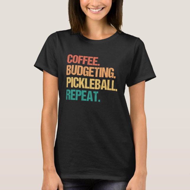 Camiseta Coffee Budgeting Pickleball Repeat Money Accountan (Anverso)