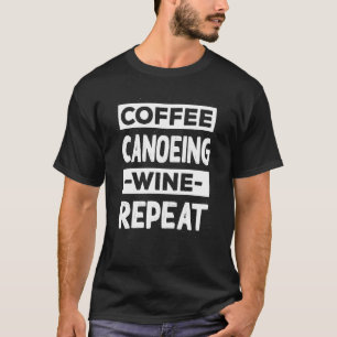 Camiseta Coffee Canoeing Repetir canoas de café
