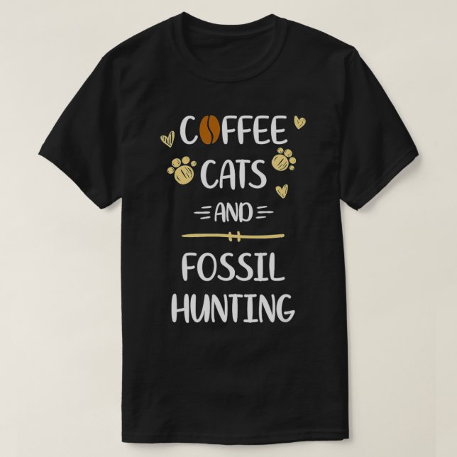 Camiseta Coffee Cats & Fossil Hunting Fossils Collecting  (Diseño del anverso)
