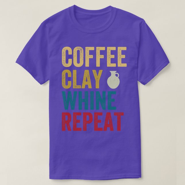 Camiseta Coffee Clay Whine Repita Gracioso Retro de cerámic (Diseño del anverso)