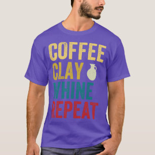 Camiseta Coffee Clay Whine Repita Gracioso Retro de cerámic