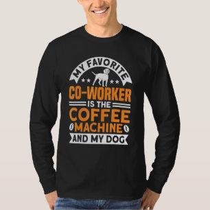 Camiseta Coffee Co Worker Coffee Machine And Dog Coffee