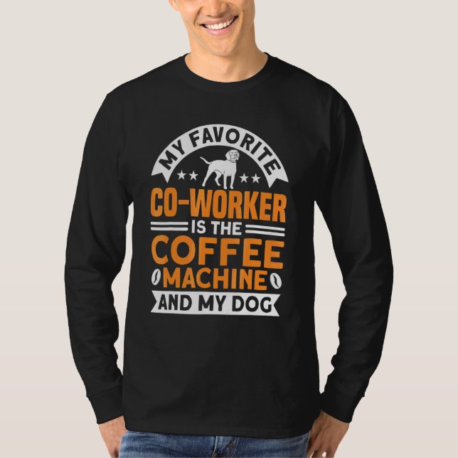 Camiseta Coffee Co Worker Coffee Machine And Dog Coffee (Anverso)