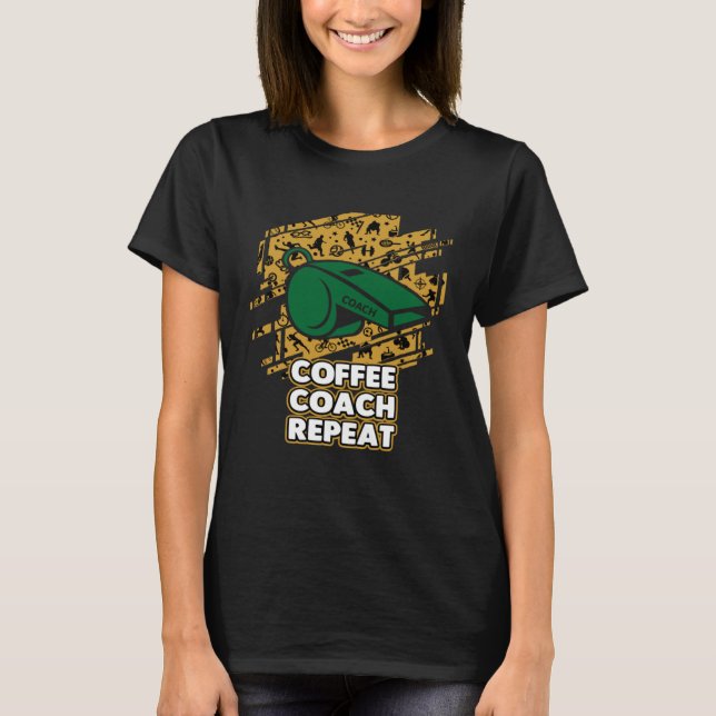 Camiseta Coffee Coach Repeat  Coaching Humor Mentor Coffee (Anverso)
