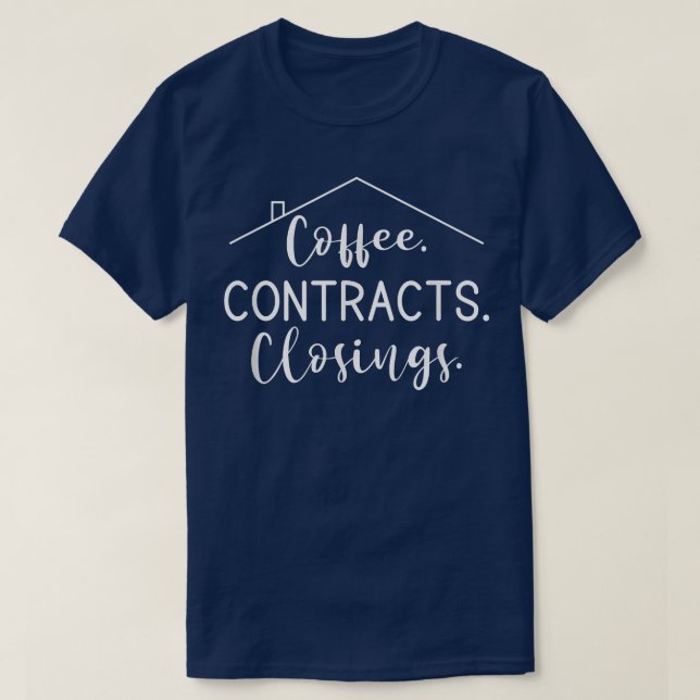 Camiseta Coffee Contract Closings Real Estate Agent (Diseño del anverso)