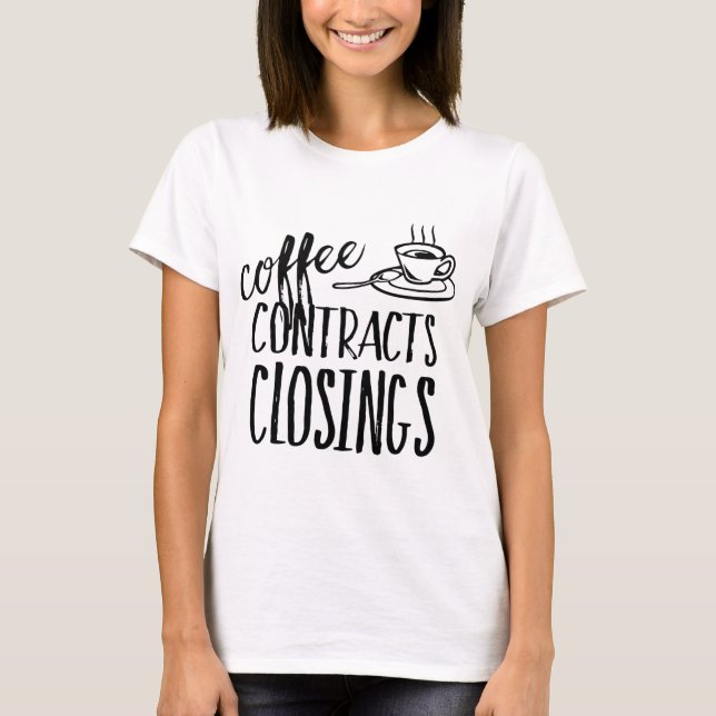 Camiseta Coffee Contracts Closings Real Estate Agent (Anverso)