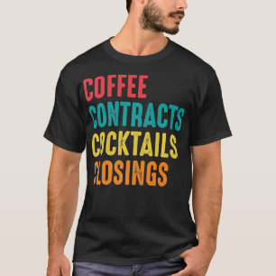 Camiseta Coffee Contracts Cocktails Closings Funny Real Est