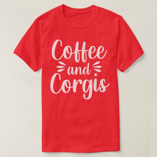 Camiseta Coffee Corgis Welsh Dog Breed Pet Caffeine Drinker (Diseño del anverso)