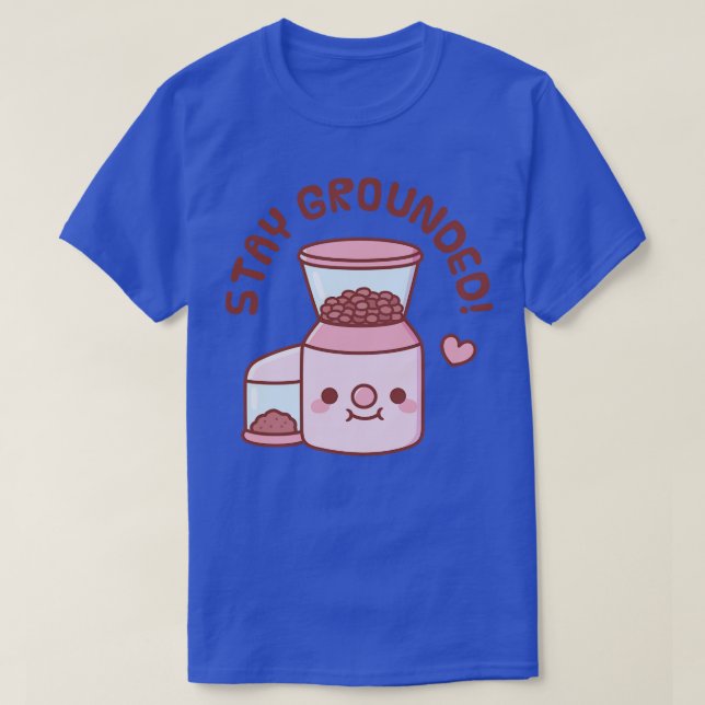 Camiseta Coffee Curte Grinder Stay Grounded Pun (Diseño del anverso)