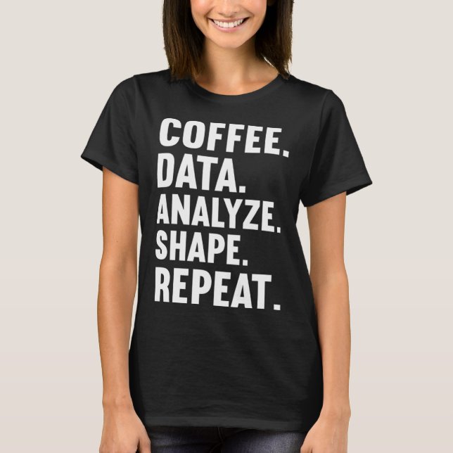 Camiseta Coffee Data Analyze Shape Repeat ABA Behavior anal (Anverso)