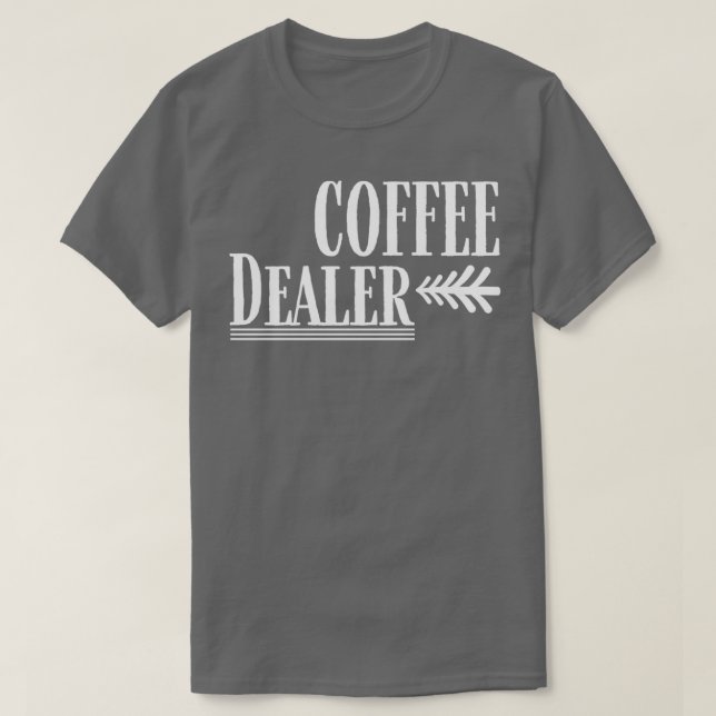 Camiseta Coffee Dealer divertido Coffee (Diseño del anverso)