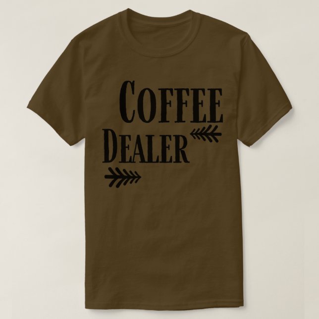 Camiseta Coffee Dealer divertido Coffee 2 (Diseño del anverso)