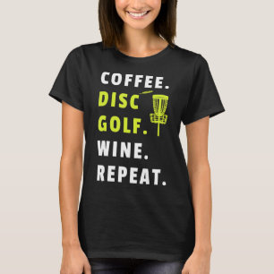 Camiseta Coffee Disk Golf Wine Repeat Frisbee Golfing Funny