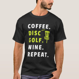 Camiseta Coffee Disk Golf Wine Repeat Frisbee Golfing Funny