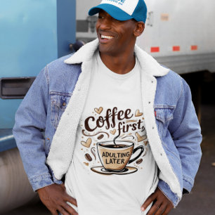 Camiseta Coffee divertido Gifted Shirt - Coffee First Quote