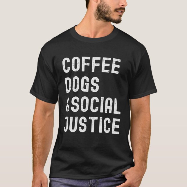 Camiseta Coffee Dogs and Social Justice Activist Feminist A (Anverso)