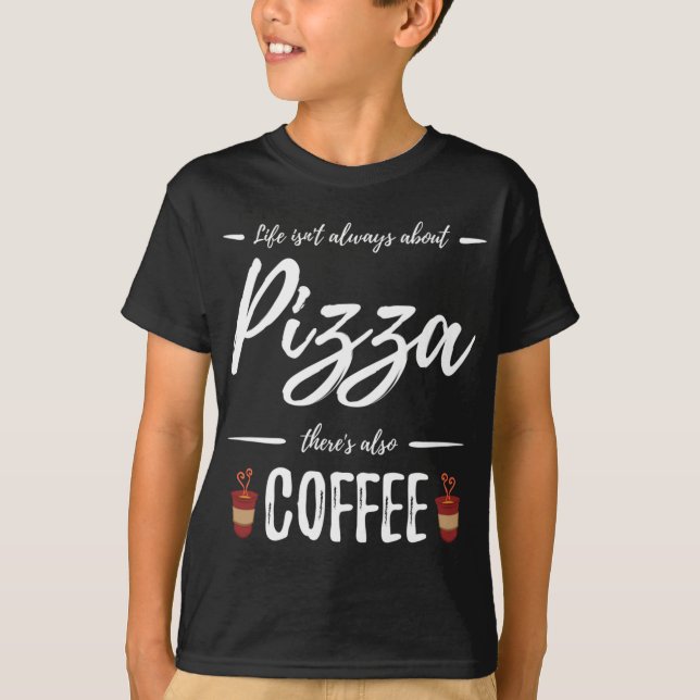 Camiseta Coffee Drinker Pizza Divertido alimento Lover Idea (Anverso)