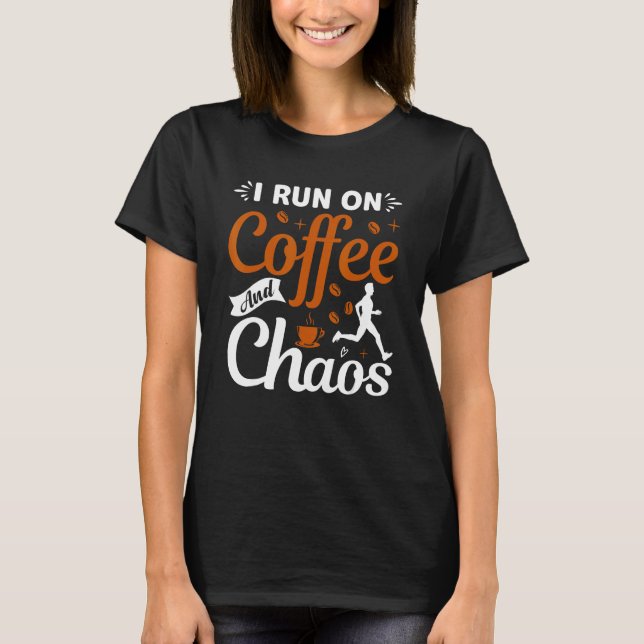 Camiseta coffee drinker saying I live on coffee and chaos 2 (Anverso)