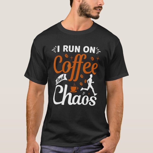 Camiseta coffee drinker saying I live on coffee and chaos 2 (Anverso)