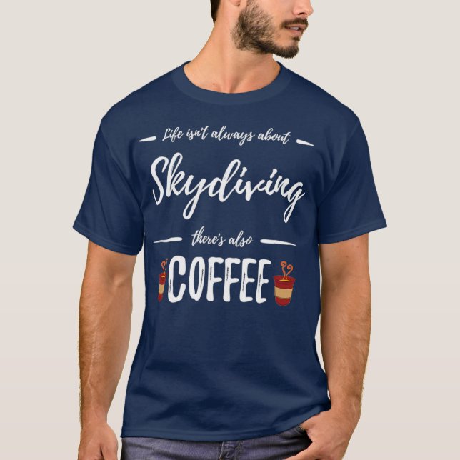 Camiseta Coffee Drinker Skydiving  Funny Skydiver Gift (Anverso)