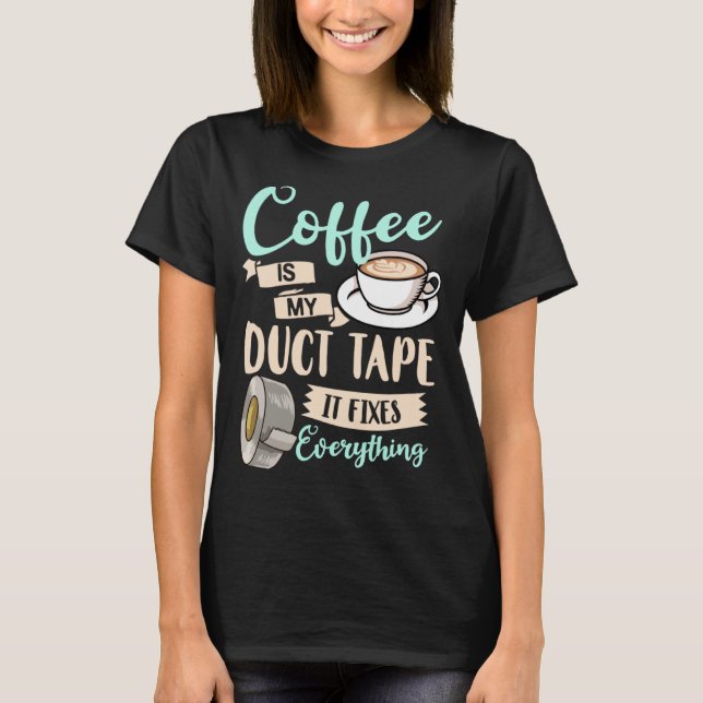 Camiseta Coffee Duct Tape  Caffeine Women Espresso (Anverso)