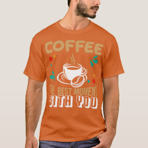 Camiseta Coffee El Mejor Momento Con Usted