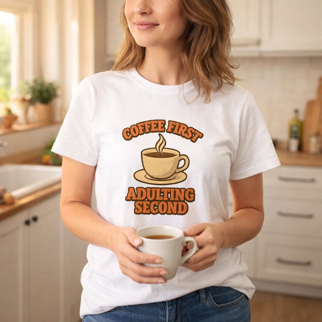 Camiseta Coffee first adulting second quote humor (Subido por el creador)
