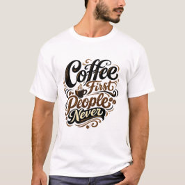 Camiseta Coffee First People Never Funny Introvert Coffee S