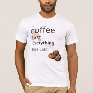 Camiseta Coffee First T-Shirt - Tee for Coffee Aovers
