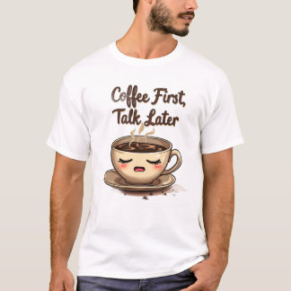 Camiseta Coffee first talk later