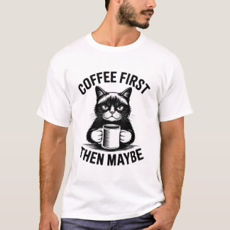 Camiseta Coffee First Then Maybe Cat