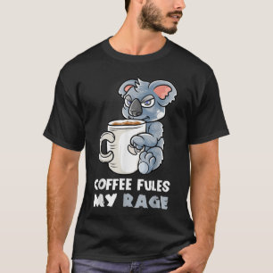 Camiseta Coffee Fules My Rage In My Mug Caffeine Funny Koal